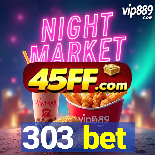 303 bet